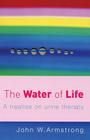 The Water of Life: A Treatise on Urine Therapy Cover Image