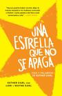 Una estrella que no se apaga: (This Star Won't Go Out--Spanish-language Edition) By Esther Earl, Wayne Earl, John Green (Prologue by) Cover Image
