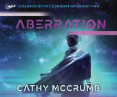 Aberration (Children of the Consortium #2) By Cathy McCrumb, Taylor Meskimen (Narrator) Cover Image