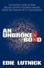 An Unbroken Bond: The Untold Story of How the 658 Cantor Fitzgerald Families Faced the Tragedy of 9/11 and Beyond By Clarence B. Jones (Introduction by), Edie Lutnick Cover Image