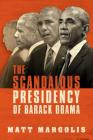 The Scandalous Presidency of Barack Obama By Matt Margolis Cover Image