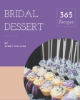 365 Bridal Dessert Recipes: Let's Get Started with The Best Bridal Dessert Cookbook! By Jenny Collins Cover Image
