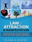Law of Attraction & Manifestation: This Edition Includes: Law of Attraction for Amazing Relationships, Money, Abundance, Self-Love, Motivation + Manif By Elena G. Rivers Cover Image