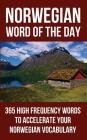 Norwegian Word of the Day: 365 High Frequency Words to Accelerate Your Norwegian Vocabulary By Word of the Day Cover Image