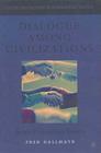 Dialogue Among Civilizations: Some Exemplary Voices (Culture and Religion in International Relations) By F. Dallmayr Cover Image