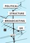 The Political Structure of UK Broadcasting 1949-1999 Cover Image