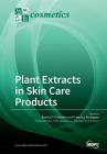 Plant Extracts in Skin Care Products By Beatriz P. P. Oliveira (Guest Editor), Francisca Rodrigues (Guest Editor) Cover Image