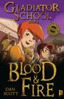 Blood & Fire: Book 2 (Gladiator School) Cover Image