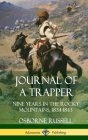 Journal of a Trapper: Nine Years in the Rocky Mountains 1834-1843 (Hardcover) By Osborne Russell Cover Image
