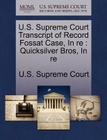 U.S. Supreme Court Transcript of Record Fossat Case, in Re: Quicksilver Bros, in Re By U. S. Supreme Court (Created by) Cover Image