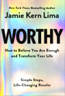 Worthy: How to Believe You Are Enough and Transform Your Life By Jamie Kern Lima Cover Image