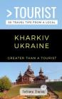 Greater Than a Tourist- Kharkiv Ukraine: 50 Travel Tips from a Local By Greater Than a. Tourist, Tetiana Zimina Cover Image