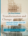 Transformation and Change: Radically Change Your Life In Twelve Weeks By Melissa D. Sexton Cover Image