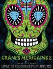 Crânes Mexicains 2: Livre De Coloriage Pour Adultes: Illustrations sur un fond noir: Día de los Muertos Cover Image