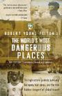 Robert Young Pelton's The World's Most Dangerous Places: 5th Edition By Robert Young Pelton Cover Image