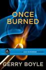 Once Burned: A Jack McMorrow Mystery By Gerry Boyle Cover Image