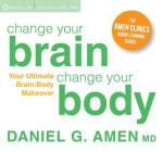 Change Your Brain, Change Your Body: Your Ultimate Brain-Body Makeover Cover Image