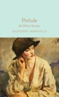 Prelude & Other Stories By Katherine Mansfield, Meg Jensen (Introduction by) Cover Image