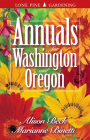 Annuals for Washington and Oregon By Marianne Binetti, Alison Beck Cover Image