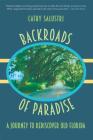 Backroads of Paradise: A Journey to Rediscover Old Florida By Cathy Salustri Cover Image