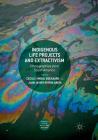 Indigenous Life Projects and Extractivism: Ethnographies from South America (Approaches to Social Inequality and Difference) By Cecilie Vindal Ødegaard (Editor), Juan Javier Rivera Andía (Editor) Cover Image