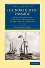 The North West Passage: Being the Record of a Voyage of Exploration of the Ship Gjøa 1903-1907 By Roald Amundsen, Godfred Hansen Cover Image