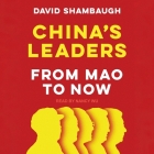 China's Leaders: From Mao to Now By David Shambaugh, Nancy Wu (Read by) Cover Image