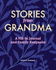Stories from Grandma: A Fill-In Journal and Family Keepsake By Katie H. Sweeney Cover Image