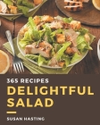 365 Delightful Salad Recipes: A Salad Cookbook Everyone Loves! By Susan Hasting Cover Image