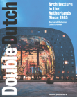 Double Dutch: Dutch Architecture Since 1985 Cover Image