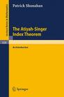 The Atiyah-Singer Index Theorem: An Introduction (Lecture Notes in Mathematics #638) By P. Shanahan Cover Image