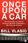 Once Upon a Car: The Fall and Resurrection of America's Big Three Auto Makers--GM, Ford, and Chrysler By Bill Vlasic Cover Image