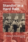 Standin' in a Hard Rain, The Making of a Revolutionary Life: Lessons from the Last Revolution ... Cover Image