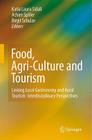 Food, Agri-Culture and Tourism: Linking Local Gastronomy and Rural Tourism: Interdisciplinary Perspectives Cover Image
