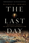 The Last Day: Wrath, Ruin, and Reason in the Great Lisbon Earthquake of 1755 Cover Image