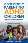 Confidently Parenting ADHD Children: Practical Tips and Guidance By Marshall Vaughn Cover Image