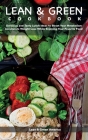 Lean and Green COOKBOOK: Delicious and Tasty Lunch Ideas to Boost Your Metabolism, Accelerate Weight Loss While Enjoying Your Favorite Food Cover Image