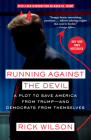Running Against the Devil: A Plot to Save America from Trump--and Democrats from Themselves By Rick Wilson Cover Image