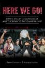 Here We Go!: Dawn Staley's Gamecocks and the Road to the Championship (Sports) By David Cloninger, Tracy Glantz (Photographer) Cover Image