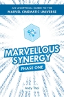 Marvellous Synergy: Phase One - An Unofficial Guide to the Marvel Cinematic Universe By Andy Thai, Andrew Levins (Foreword by) Cover Image