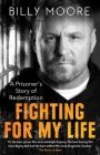 Fighting for My Life: A Prisoner’s Story of Redemption Cover Image