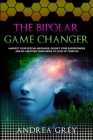 The Bipolar Game Changer By Andrea Grey Cover Image