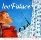 Ice Palace By Ted Rand (Illustrator), Deborah Blumenthal Cover Image