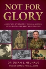 Not for Glory: A century of service by medical women to the Australian Army and its Allies By Susan Neuhaus, Sharon Mascall-Dare Cover Image