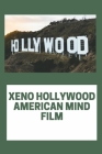 Xeno-Hollywood: American Mind, Film By Deepadas Munshi Cover Image