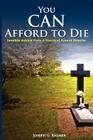 You Can Afford to Die; Sensible Advice from a Practical Funeral Director Cover Image