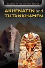 Akhenaten and Tutankhamen (Leaders of the Ancient World) By Zoe Lowery, Susanna Thomas Cover Image