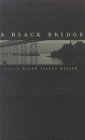 A Black Bridge: Poems (Western Literature Series) By Ralph Tejeda Wilson Cover Image