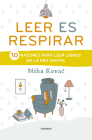 Leer es respirar: 10 razones para leer libros en la era digital (Libro amigo) By Miha Kovac Cover Image