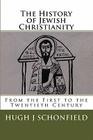The History of Jewish Christianity: From the First to the Twentieth Century By Bruce R. Booker (Editor), Hugh J. Schonfield Cover Image